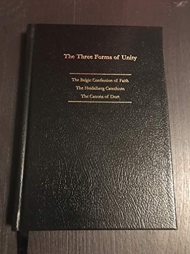 Stock image for The Three Forms of Unity: The Belgic Confession, The Heidelberg Catechism, The Canons of Dordt for sale by Aldersgate Books Inc.