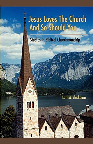 Beispielbild fr Jesus Loves the Church and So Should You : Studies in Biblical Churchmanship zum Verkauf von Better World Books