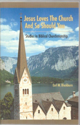 Stock image for Jesus Loves the Church and So Should You : Studies in Biblical Churchmanship for sale by Better World Books