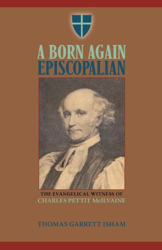 Beispielbild fr A Born Again Episcopalian: The Evangelical Witness of Charles P. McIlvaine zum Verkauf von ThriftBooks-Atlanta