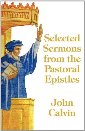 Selected Sermons From the Pastoral Epistles.