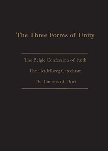 Stock image for The Three Forms of Unity: Belgic Confession of Faith, Heidelberg Catechism & Canons of Dort for sale by Ergodebooks