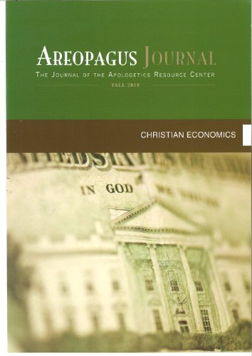 Christian Economics. The Areopagus Journal of the Apologetics Resource Center. Volume 10, Number 4. (9781599254524) by Shawn Ritenour; Paul A. Cleveland; Eric Schansberg; Thomas Tacker; Craig Branch