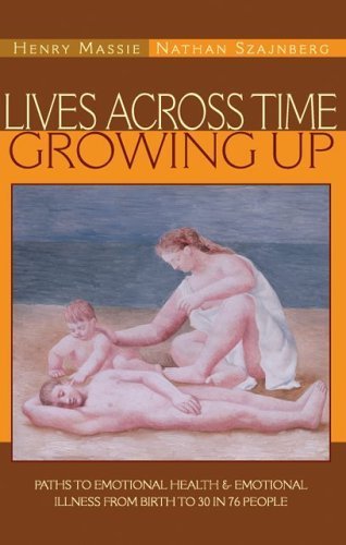 Imagen de archivo de Lives Across Time/growing Up: Paths to Emotional Health & Emotional Illness from Birth to 30 in 76 People a la venta por Irish Booksellers