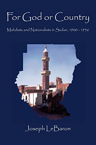 Imagen de archivo de FOR GOD OR COUNTRY: Mahdists and Nationalists in Sudan, 1900-1956 a la venta por Lucky's Textbooks