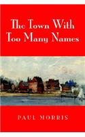 The Town With Too Many Names (9781599265445) by Morris, Paul