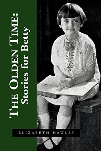 The Olden Time: Stories for Betty (9781599266008) by Hawley, Elizabeth