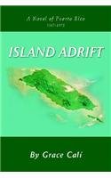 Island Adrift: A Novel of Puerto Rico 1967-1973 - Grace Cal?