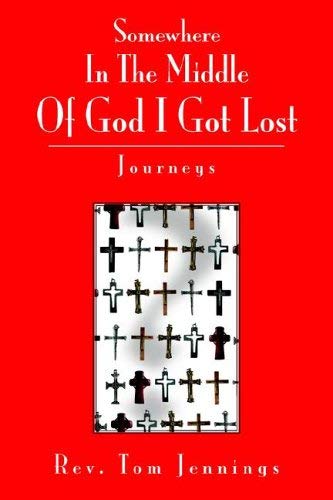 Beispielbild fr Somewhere in the Middle of God I Got Lost: Journeys zum Verkauf von ThriftBooks-Dallas