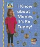 Imagen de archivo de I Know About Money, It Is So Funny! (Math Made Fun) a la venta por Half Price Books Inc.