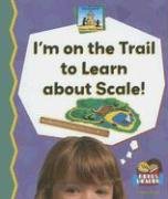 Stock image for I'm on the Trail to Learn About Scale! (Science Made Simple) for sale by SecondSale