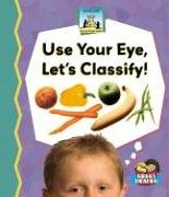 9781599286204: Use Your Eye, Let's Classify (Science Made Simple)