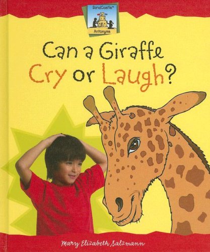 Can a Giraffe Cry or Laugh? (Antonyms) (9781599287140) by Salzmann, Mary Elizabeth