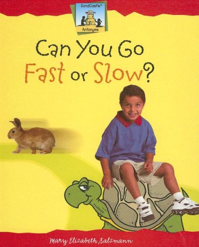 Can You Go Fast or Slow? (Antonyms) (9781599287157) by Salzmann, Mary Elizabeth