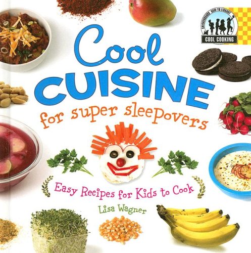 Beispielbild fr Cool Cuisine for Super Sleepovers : Easy Recipes for Kids to Cook zum Verkauf von Better World Books