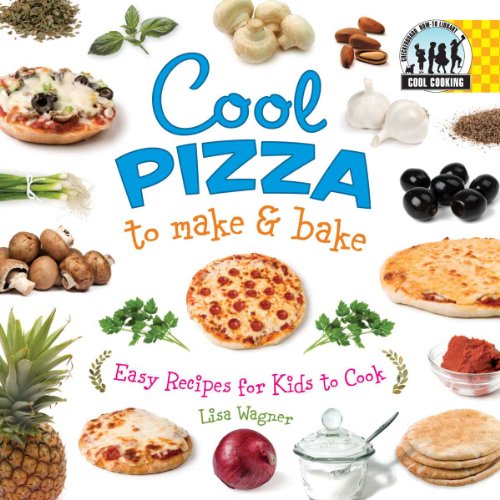 9781599287256: Cool Pizza to Make & Bake: Easy Recipes for Kids to Cook
