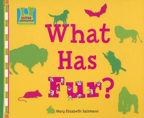 What Has Fur? (Creature Features) (9781599288666) by Salzmann, Mary Elizabeth