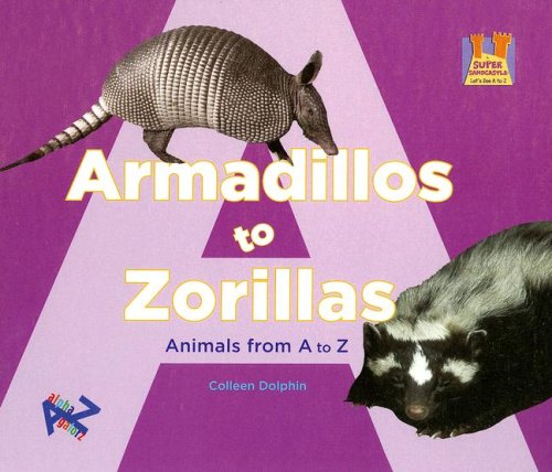 Stock image for Armadillos to Zorillas: Animals from A to Z (Let's See A to Z) for sale by Gulf Coast Books
