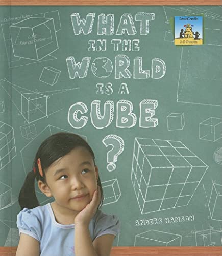 What in the World Is a Cube? (3-D Shapes) (9781599288871) by Hanson, Anders