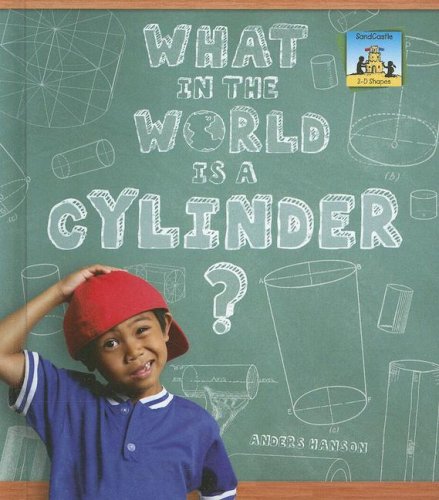 Stock image for What in the World Is a Cylinder? for sale by Better World Books