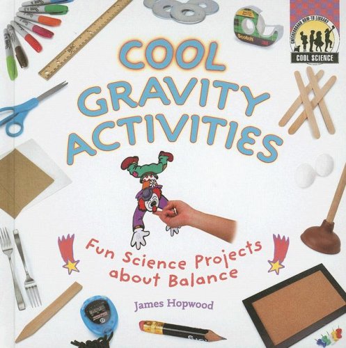 Stock image for Cool Gravity Activities : Fun Science Projects about Balance for sale by Better World Books