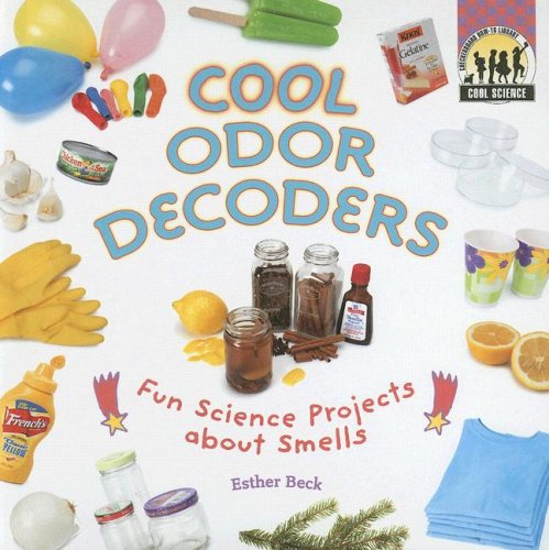 Stock image for Cool Odor Decoders: Fun Science Projects about Smells for sale by ThriftBooks-Atlanta