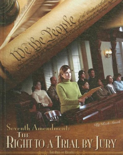 9781599289199: Seventh Amendment: the Right to a Trial by Jury: The Right to a Trial by Jury (Bill of Rights)