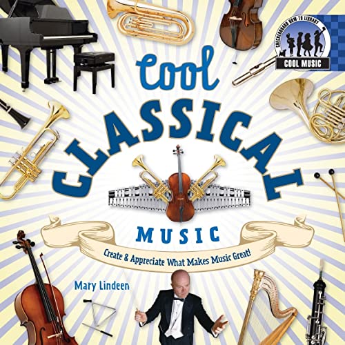 Beispielbild fr Cool Classical Music: Create & Appreciate What Makes Music Great!: Create & Appreciate What Makes Music Great! (Cool Music) zum Verkauf von WorldofBooks