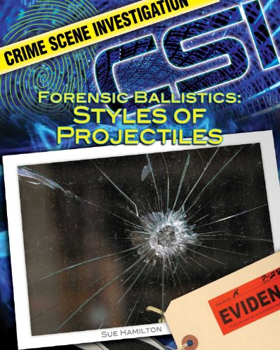 9781599289908: Forensic Ballistics: Styles of Projectiles: Styles of Projectiles (Crime Scene Investigation)