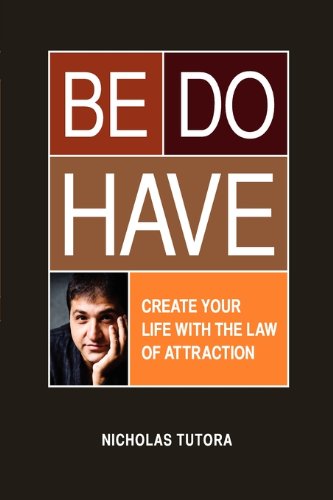 Stock image for Be Do Have (Create Your Life With the Law of Attraction) for sale by HPB Inc.