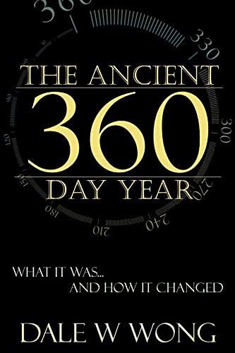 9781599320137: The Ancient 360 Day Year: What It Was... How It Changed