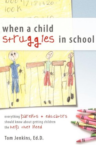 Stock image for When a Child Struggles in School: Everything Parents + Educators Should Know about Getting Children the Help They Need for sale by ThriftBooks-Dallas