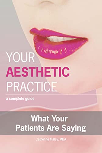 Stock image for Your Aesthetic Practice: A Complete Guide: What Your Patients Are Saying for sale by ThriftBooks-Dallas