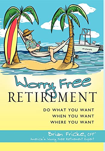 Stock image for Worry Free Retirement: Do What You Want, When You Want, Where You Want for sale by SecondSale