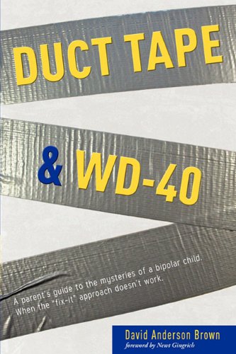 Stock image for Duct Tape & WD-40: A Parent's Guide to the Mysteries of a Bipolar Child. When the Fix-It Approach Doesn't Work. for sale by Discover Books