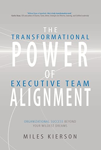 Beispielbild fr The Transformational Power of Executive Team Alignment: Organizational Success Beyond Your Wildest Dreams zum Verkauf von Ergodebooks