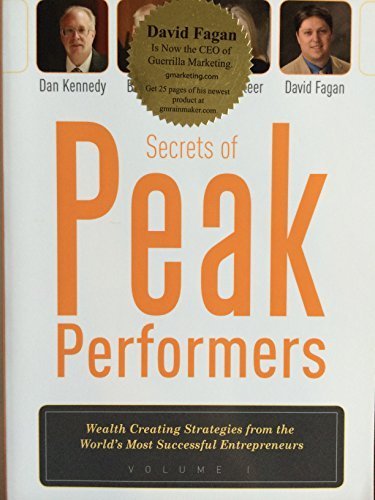 Stock image for Secrets of Peak Performers: Wealth Creating Strategies for the World's Most Successful Entrepreneurs by Dan Kennedy (2009-05-03) for sale by HPB Inc.