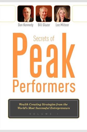 Secrets of Peak Performers (9781599321370) by Dan S. Kennedy; Bill Glazer; Lee Milteer