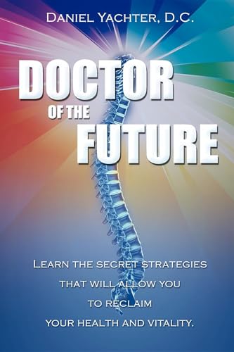 Beispielbild fr Doctor of the Future : Learn the Secret Strategies That Will Allow You to Reclaim Your Health and Vitality zum Verkauf von Better World Books