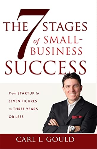 Stock image for The 7 Stages of Small-Business Success: From Startup to Seven Figures in Three Years or Less for sale by Ergodebooks