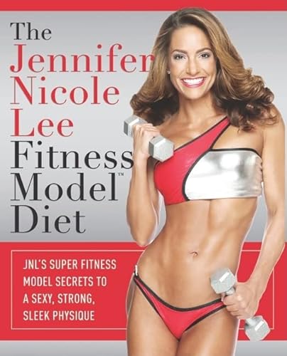 9781599321783: The Jennifer Nicole Lee Fitness Model Diet: JNL's Super Fitness Model Secrets to a Sexy, Strong, Sleek Physique