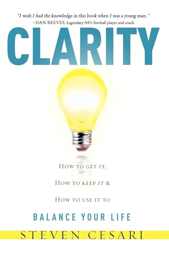 Imagen de archivo de Clarity: HowTo Get It, How To Keep It & How To Use It to Balance Your LIfe a la venta por SecondSale