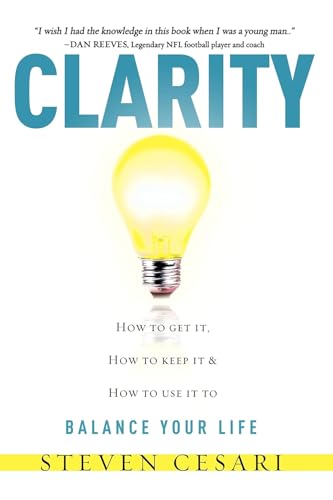 Stock image for Clarity: HowTo Get It, How To Keep It & How To Use It to Balance Your LIfe for sale by SecondSale