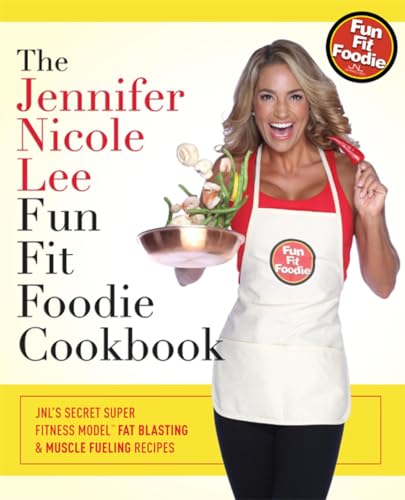 9781599322247: The Jennifer Nicole Lee Fun Fit Foodie Cookbook: JNL's Secret Super Fitness Model Fat Blasting & Muscle Fueling Recipes