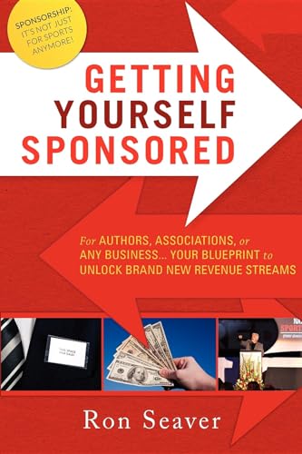 Imagen de archivo de Getting Yourself Sponsored : For Authors, Associations, or any Business. Your Blueprint to Unlock Brand New Revenue Streams a la venta por Better World Books: West