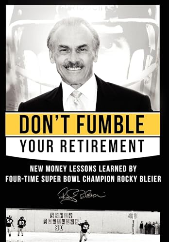 Stock image for Don't Fumble Your Retirement: New Money Lessons Learned by Four-Time Super Bowl Champion Rocky Bleier for sale by ThriftBooks-Dallas