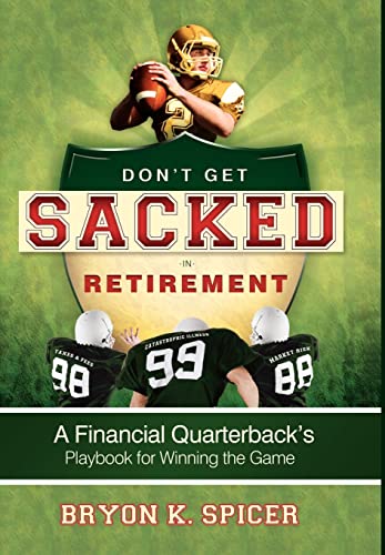 Stock image for Dont Get Sacked In Retirement A Financial Quarterbacks Playbook for Winning the Game for sale by Lakeside Books