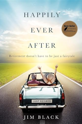 Imagen de archivo de Happily Ever After : Retirment Doesn't Have to Be Just a Fairytale a la venta por Better World Books