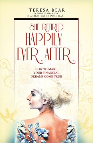 Stock image for She Retired Happily Ever After: How To Make Your Financial Dreams Come True for sale by Bookmans