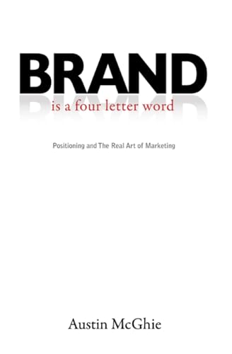 9781599323275: BRAND is a four letter word: Positioning and The Real Art of Marketing